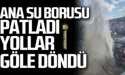 Zonguldak'ta ana su borusu patladı.... Yollar göle döndü!