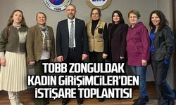 TOBB Zonguldak Kadın Girişimciler’den istişare toplantısı