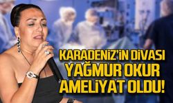 Batı Karadeniz'in divası Yağmur Okur ameliyata alındı
