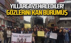 "Yıllarca zehirlediler... Gözlerini kan bürümüş!"