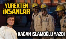 Kağan İslamoğlu yazdı: 'Yürekten insanlar'