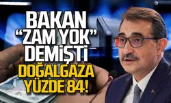 Bakan Dönmez zam yok demişti... Doğalgaza yüzde 84 zam!