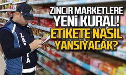 Zincir marketlere yeni kural... Etikete nasıl yansıyacak?