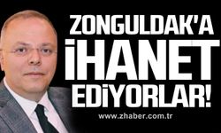 Zonguldak'a ihanet ediyorlar!