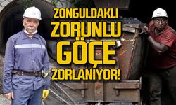 "Zonguldaklı zorunlu göçe zorlanıyor!"
