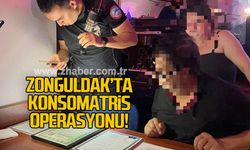 Zonguldak'ta konsomatris operasyonu!