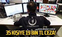 35 kişiye 19 Bin TL ceza!