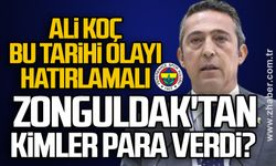 Ali Koç bu tarihi olayı hatırlamalı Zonguldak'tan kimler para verdi?
