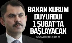 Bakan Kurum duyurdu! 1 Şubat'ta başlayacak