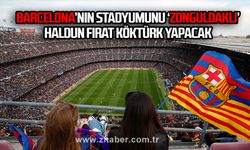 Barcelona’nın stadyumunu ‘Zonguldaklı’ Haldun Fırat Köktürk yapacak