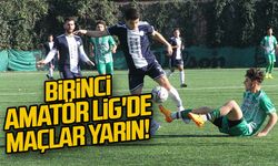 BİRİNCİ AMATÖR LİG'DE MAÇLAR YARIN!.. 