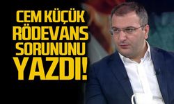 Cem Küçük rödevans sorununu ve çözüm önerilerini yazdı!