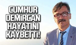 Cumhur Demircan hayatını kaybetti