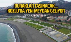 Duraklar taşınacak... Kozlu'da yeni meydan geliyor