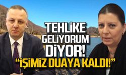 "Hayretler içindeyiz... Tehlike geliyorum diyor"