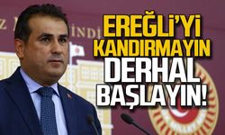 Ereğli halkını oyalamayın... Derhal başlayın!