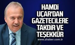 Hamdi Uçar'dan gazetecilere takdir ve teşekkür