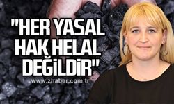 "Her yasal hak helal değildir"