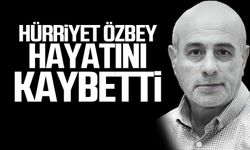 Hürriyet Özbey hayatını kaybetti