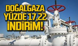 Doğalgaza yüzde 17,22 oranında indirim
