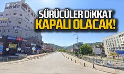 Sürücüler dikkat! 3 gün boyunca kapalı olacak!