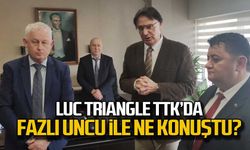 Luc Triangle TTK'da... Fazlı Uncu ile ne konuştu?