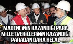 Madencinin kazandığı para milletvekillerinin kazandığı paradan daha helal