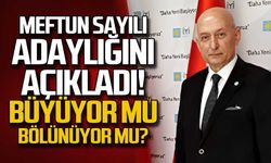 Meftun Sayılı adaylığını açıkladı!
