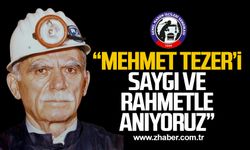 “Mehmet Tezer’i saygı ve rahmetle anıyoruz”