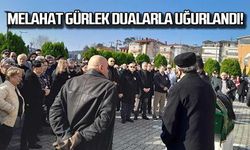 Av. Melahat Gürlek dualarla uğurlandı