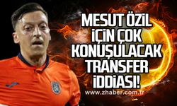 Mesut Özil için çok konuşulacak transfer iddiası!