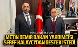 Metin Demir Bakan Yardımcısı  Şeref Kalaycı'dan destek istedi