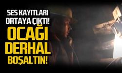 Ses kayıtları ortaya çıktı! "Ocağı derhal boşaltın"