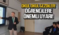 Okul okul gezdiler... Öğrencilere önemli uyarı!