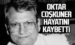 Oktar Coşkuner hayatını kaybetti