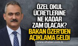Özel okul ücretlerine ne kadar zam olacak? Bakan Özer'den açıklama geldi