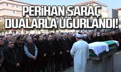 Perihan Saraç dualarla toprağa verildi