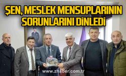 Şen, meslek mensuplarının sorunlarını dinledi