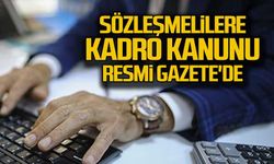 Sözleşmeliye kadro kanunu Resmi Gazete'de