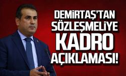 Ünal Demirtaş'tan sözleşmeliye kadro açıklaması
