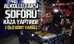 Alkollü taksici kaza yaptırdı... 1 ölü 4 yaralı!