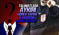 Talimatlara aykırı görev yapan il hakem kurulu üyesi kim