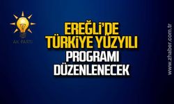 Ereğli'de Türkiye Yüzyılı programı düzenlenecek