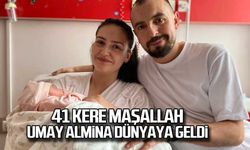 41 kere maşallah... Umay Almina dünyaya geldi