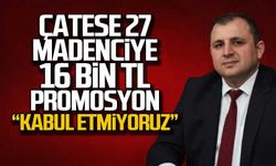 ÇATES'e 27 madenciye 16... "Kabul etmiyoruz!"