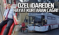 Özel idare'den hayat kurtaran çağrı