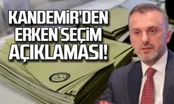 Kandemir'den erken seçim açıklaması