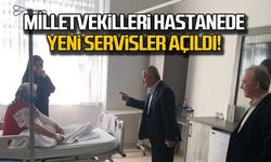 Milletvekilleri hastanede... Yeni servisler açıldı