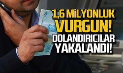 1,6 milyonluk vurgun...Dolandırıcılar yakalandı