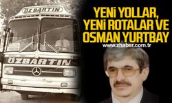 Yeni yollar, yeni rotalar ve Osman Yurtbay